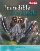 Cover image for Incredible Arachnids (Townsend, John, Incredible Creatures.)