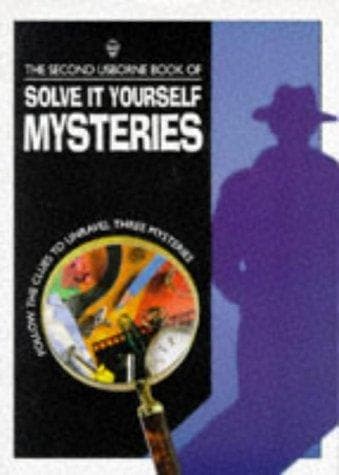 Second Usborne Book of Solve It Yourself Mysteries