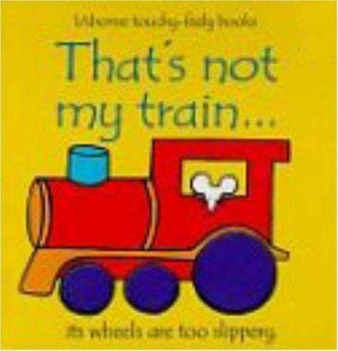 Cover image for That's Not My Train (Usborne Touchy-Feely Board Books)