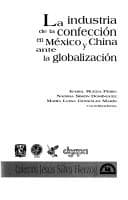 La Industria de La Confeccion En Mexico y China Ante La Globalizacion (Colección Jesus Silva Herzog)
