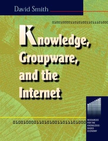 Cover image for Knowledge, groupware, and the Internet