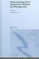 Cover image for Understanding International Art Markets and Management
