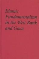 Islamic fundamentalism in the West Bank and Gaza