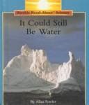Cover image for It Could Still Be Water (Rookie Read-About Science)