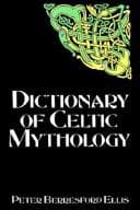 Cover image for A DICTIONARY OF CELTIC MYTHOLOGY