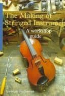Cover image for The Making of Stringed Instruments