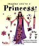 Cover image for Princess! (Imagine You're A...)
