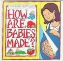 Cover image for How Are Babies Made? (Flip Flaps Series)