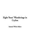 Cover image for Eight Years' Wanderings in Ceylon
