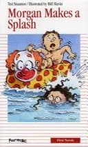 Cover image for Morgan Makes a Splash (First Novel Series)