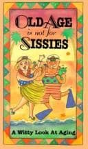 Cover image for Old Age Is Not for Sissies