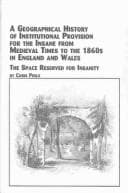 A Geographical History of Institutional Provision for the Insane from Medieval Times to the 1860's in England and Wales