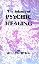 Cover image for The Science of Psychic Healing