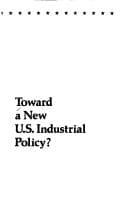Cover image for Toward a new U.S. industrial policy?