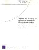 Cover image for Terrorism risk modeling for intelligence analysis and infrastructure protection