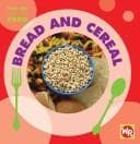 Cover image for Bread and Cereal (Find Out About Food)