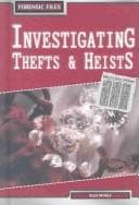 Cover image for Investigating Thefts & Heists (Forensic Files)