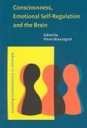 Cover image for Consciousness, emotional self-regulation, and the brain