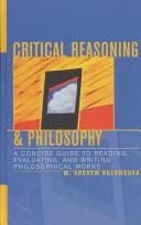 Cover image for Critical Reasoning & Philosophy, A Concise Guide to Reading, Writing, and Evaluating Philosophical Works