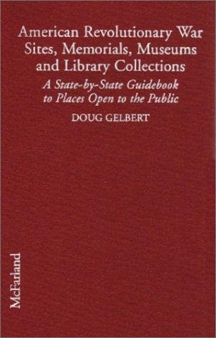 American Revolutionary War Sites, Memorials, Museums and Library Collections