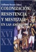Colonizaci©đn, resistencia y mestizaje en las Am©♭ricas (siglos XVI-XX)