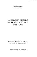 Cover image for La Grande Guerre en Seine-et-Marne, 1914-1918