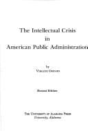 Cover image for The intellectual crisis in American public administration.