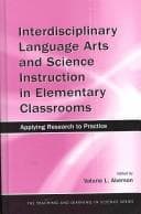 Cover image for Interdisciplinary language arts and science instruction in elementary classrooms