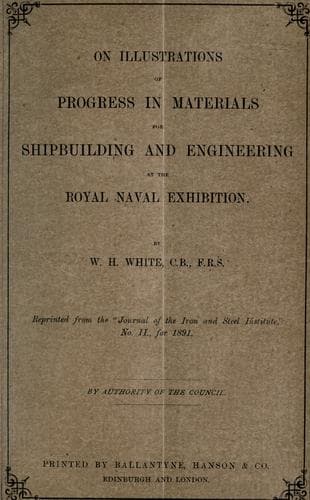 On illustrations of progress in materials for shipbuilding and engineering at the royal naval exhibition