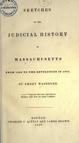 Sketches of the judicial history of Massachusetts from 1630 to the revolution in 1775