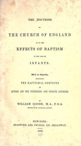 The doctrine of the Church of England as to the effects of baptism in the case of infants