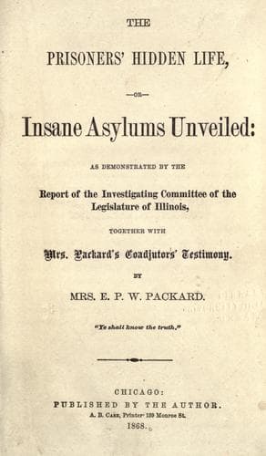 The prisoners' hidden life, or, Insane asylums unveiled