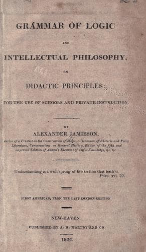 A grammar of logic and intellectual philosophy, on didactic principles