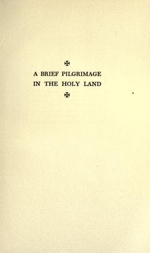 A brief pilgrimage in the Holy Land recounted in a series of addresses delivered in Wellesley college chapel by the president