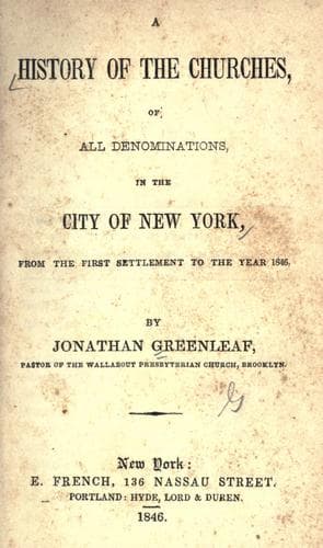 A history of the churches, of all denominations, in the city of New York, from the first settlement to the year 1846