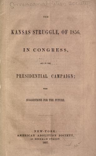 The Kansas struggle, of 1856, in Congress, and in the presidential campaign