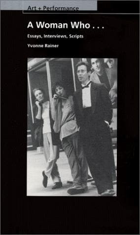 Cover image for A Woman Who...: Essays, Interviews, Scripts (PAJ Books: Art + Performance)