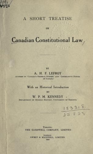 A short treatise on Canadian constitutional law, with an historical introd. by W.P.M. Kennedy