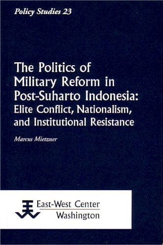 The Politics of Military Reform in Post-Suharto Indonesia
