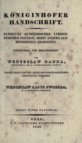 Die altböhmischen Gedichte der Gründberger und Königinhofer Handschrift im Urtexte und in deutscher Uebersetzung