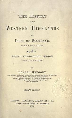 The history of the Western Highlands and Isles of Scotland, from A.D. 1493 to A.D. 1625, with a brief introductory sketch from A.D. 80 to A.D. 1493