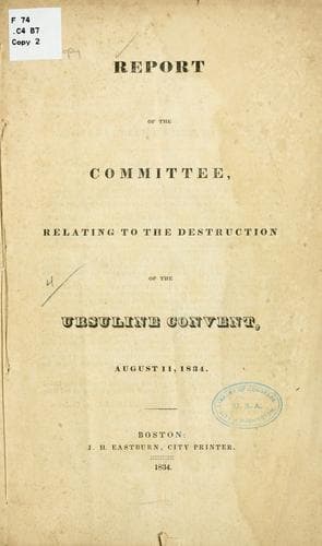 Report of the committee, relating to the destruction of the Ursuline Convent, August 11, 1834