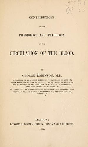 Contributions to the physiology and pathology of the circulation of the blood