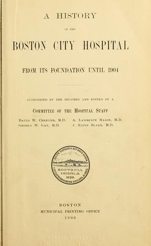 A history of the Boston City hospital from its foundation until 1904