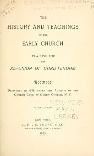 The History of teachings of the early Church, as a basis for the re-union of Christendom