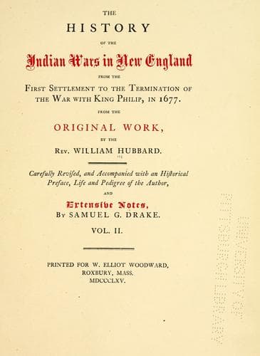 The history of the Indian wars in New England from the first settlement to the termination of the war with King Philip, in 1677