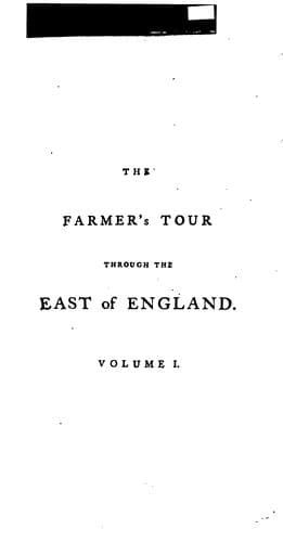 The Farmer's Tour Through the East of England: Being the Register of a Journey Through Various ..