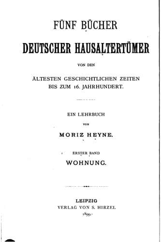 Fünf Bücher deutscher Hausaltertümer von den ältesten geschichtlichen Zeiten bis zum 16 ..