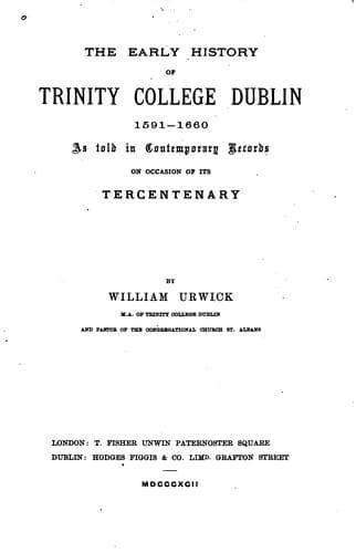 The Early History of Trinity College Dublin 1591-1660: As Told in Contemporary Records on ..