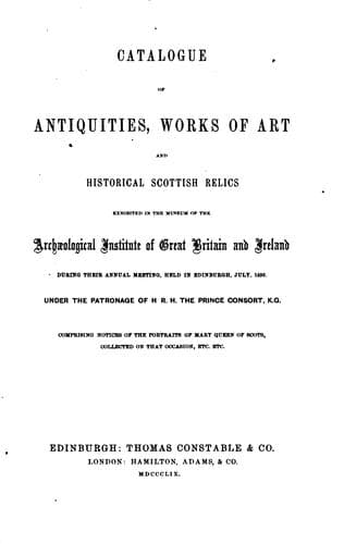 Catalogue of Antiquities, Works of Art and Historical Scottish Relics Exhibited in the Museum of ..